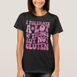 T-shirt Je Tolère Beaucoup De Choses Mais Pas De Gluten