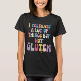 T-shirt Je Tolère Beaucoup De Choses Mais Pas De Gluten
