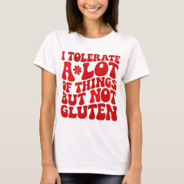 T-shirt Je Tolère Beaucoup De Choses Mais Pas De Gluten