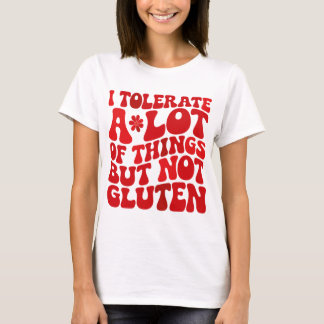T-shirt Je Tolère Beaucoup De Choses Mais Pas De Gluten