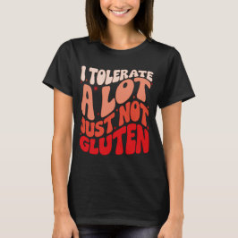 T-shirt Je Tolère Beaucoup De Choses Mais Pas De Gluten