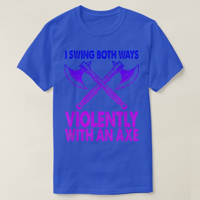 T-shirt Je Tourne Les Deux Manières Violemment Avec Une Ax (Design devant)