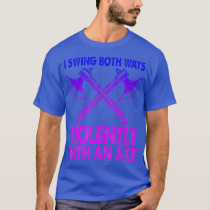 T-shirt Je Tourne Les Deux Manières Violemment Avec Une Ax