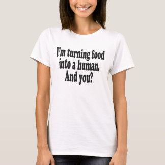 T-shirt Je transforme la nourriture en humain. Et vous ?