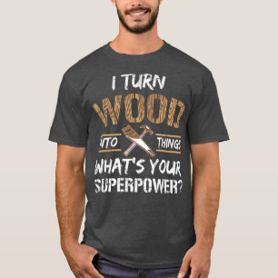T-shirt Je Transforme Le Bois En Objets Carpenter Le Bois
