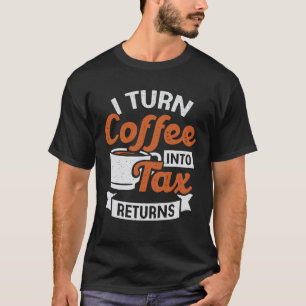 T-shirt Je Transforme Le Café En Comptable Des Déclaration