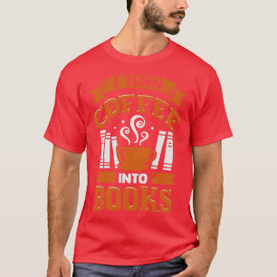 T-shirt Je Transforme Le Café En Livres