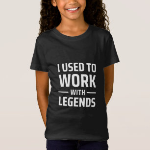 T-Shirt Je Travaillais Avec Des Légendes