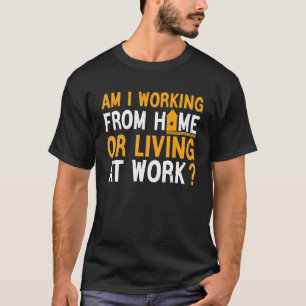 T-shirt Je travaille à la maison ou je vis au travail Retr