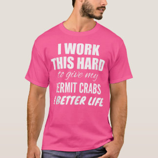 T-shirt Je Travaille Aussi Dur Pour Donner Un Meilleur À M