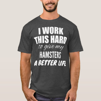 T-shirt Je Travaille Aussi Dur Que Ça Pour Donner Un Meill