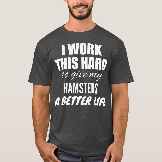 T-shirt Je Travaille Aussi Dur Que Ça Pour Donner Un Meill (Devant)