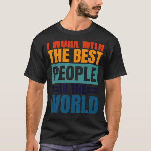 T-shirt Je Travaille Avec Les Meilleurs Employés Appréciat