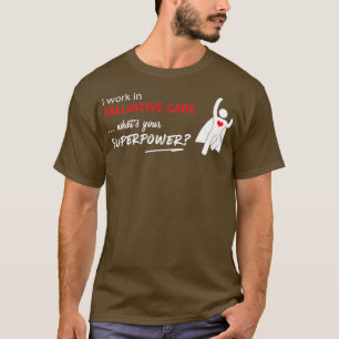 T-shirt Je travaille dans les soins palliatifs ce que votr