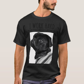 T-shirt Je travaille dur