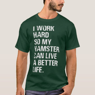 T-shirt Je travaille dur Donc Mon Hamster hameçons proprié