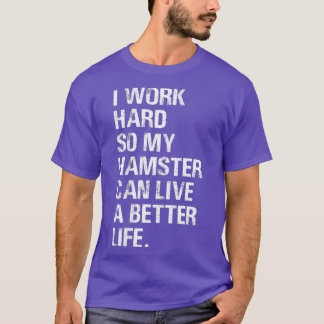 T-shirt Je travaille dur Donc Mon Hamster hameçons proprié