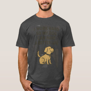 T-shirt Je travaille dur pour mon chien Citation drôle pou