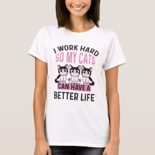 T-shirt Je Travaille Dur Pour Que Mes Chats Puissent Avoir
