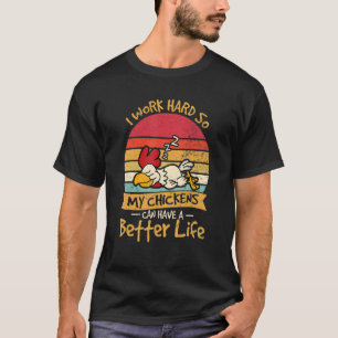 T-shirt Je travaille dur pour que mes poules aient une mei