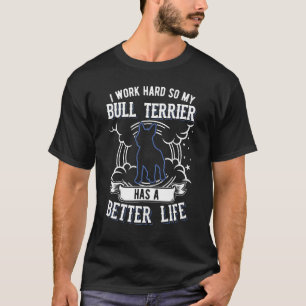 T-shirt Je Travaille Dur Pour Que Mon Bull Terrier Puisse 