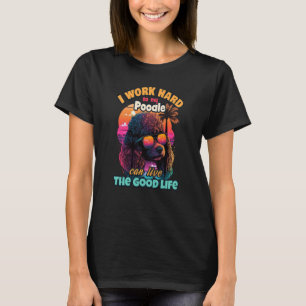 T-shirt Je travaille dur pour que mon caniche puisse vivre