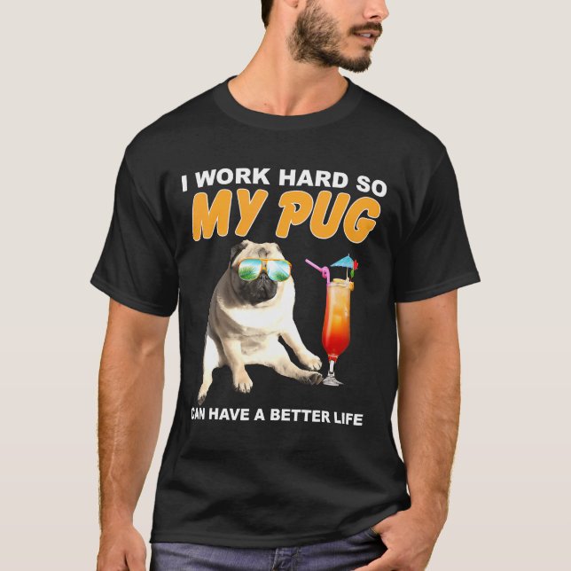 T-shirt Je Travaille Dur Pour Que Mon Carlin Puisse Avoir  (Devant)