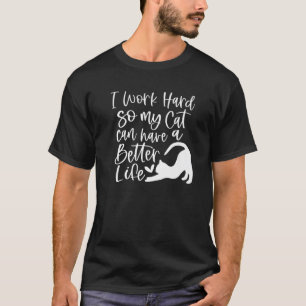 T-shirt Je Travaille Dur Pour Que Mon Chat Puisse Avoir Un