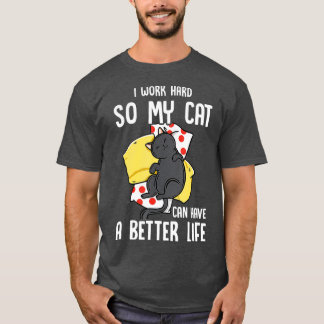 T-shirt Je Travaille Dur Pour Que Mon Chat Puisse Avoir Un