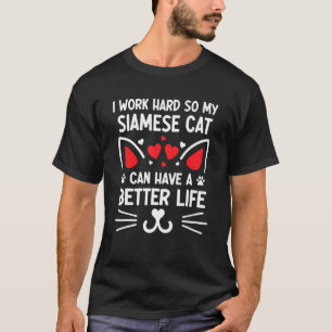 T-shirt Je Travaille Dur Pour Que Mon Chat Siamois Puisse