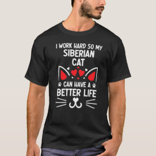 T-shirt Je Travaille Dur Pour Que Mon Chat Sibérien Ait Un