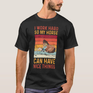 T-shirt Je Travaille Dur Pour Que Mon Cheval Puisse Avoir