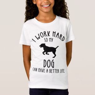 T-Shirt Je Travaille Dur Pour Que Mon Chien Puisse Avoir U
