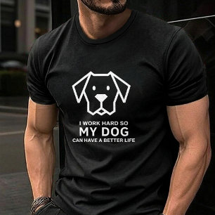 T-shirt Je travaille dur pour que mon chien puisse avoir u