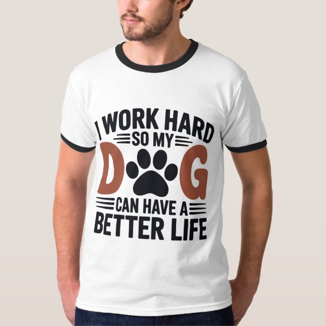T-shirt Je travaille dur pour que mon chien vive mieux - H (Devant)