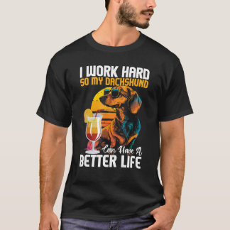 T-shirt Je Travaille Dur Pour Que Mon Dachshund Puisse Avo