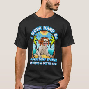T-shirt Je Travaille Dur Pour Que Mon Espagnol Brittany Pu