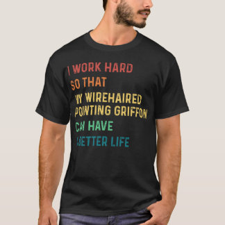 T-shirt Je travaille dur pour que mon griffon pointant à p