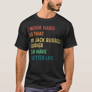 T-shirt Je travaille dur pour que mon jack russell terrier