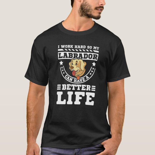 T-shirt Je travaille dur pour que mon labrador puisse avoi (Devant)