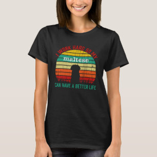 T-shirt Je travaille dur pour que mon Maltais puisse avoir