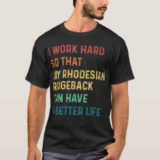 T-shirt Je travaille dur pour que mon rhodésien ridgback