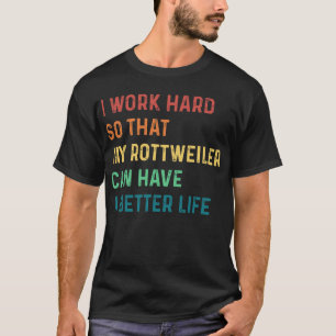 T-shirt Je travaille dur pour que mon rottweiler puisse av