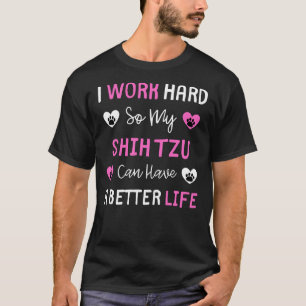 T-shirt Je Travaille Dur Pour Que Mon Tzu Chiite Puisse Av