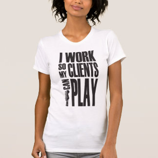 T-shirt Je travaille pour que les clients puissent jouer
