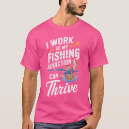 T-shirt Je Travaille Pour Que Ma Toxicomanie De Pêche Puis