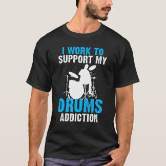 T-shirt Je Travaille Pour Soutenir Mon Batteur De Toxicoma