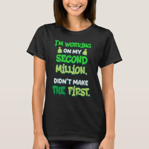 T-shirt Je travaille sur mon deuxième million n'a pas fait