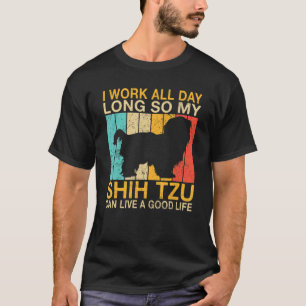 T-shirt Je travaille toute la journée pour que mon Shih Tz