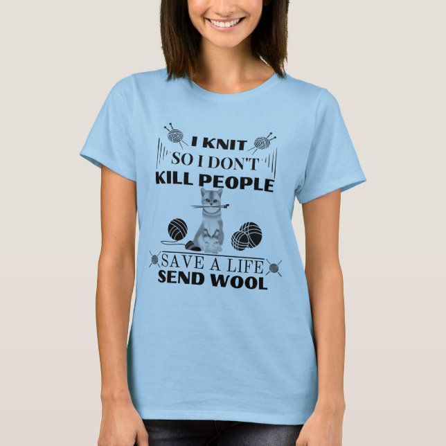 T-shirt Je tricote pour ne pas tuer les gens. (Devant)
